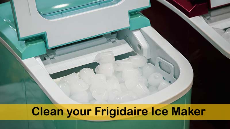 Frigidaire ice maker regular cleaning