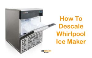 descale whirlpool ice maker