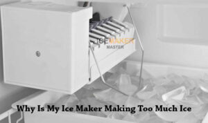 why is my icemaker making too much ice