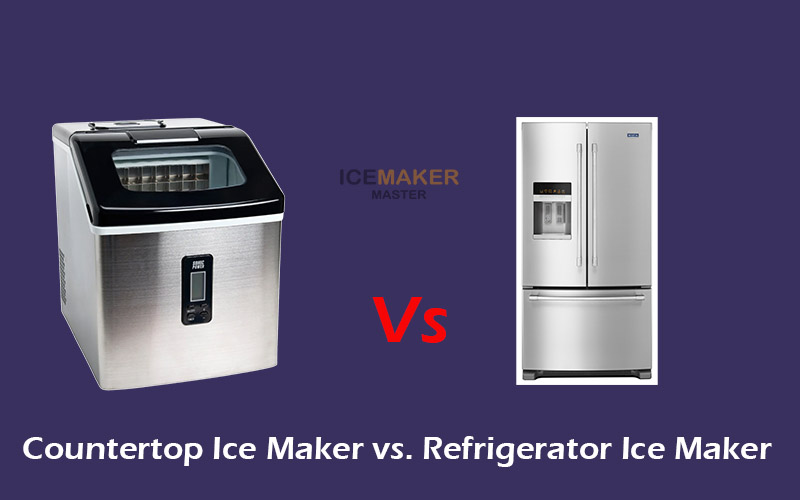 countertop vs refrigerator icemaker