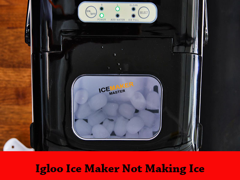 igloo icemaker not making ice