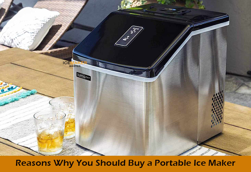 reasons why you should buy portable ice maker